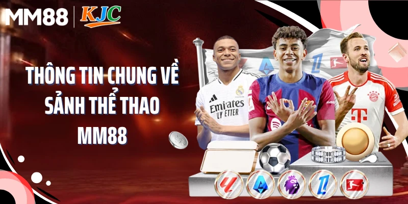 Thông tin chung về sảnh thể thao MM88